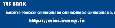 YES BANK  MADHYA PRADESH CHHINDWARA CHHINDWADA CHHINDWADA, MP  micr code